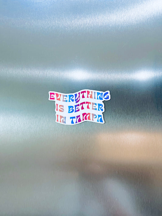 Everything Is Better In Tampa Magnet
